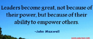 Great leaders empower others