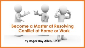 become a master at resolving conflict at home or work