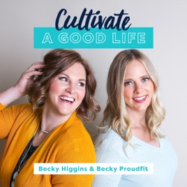 cultivate a good life podcast on parenting