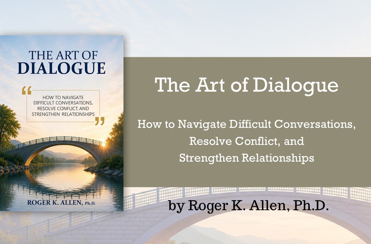 The Art of Dialogue How to Navigate Difficult Conversations, Resolve Conflict, and Strengthen Relationships